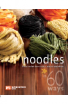 60 Ways Noodles. Great Recipe Ideas with a Classic Ingredient