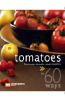 60 Ways Tomatoes. Great Recipe Ideas with a Classic Ingredient