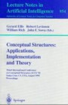 Conceptual Structures: Applications, Implementation and Theory: Third International Conference on Conceptual Structures, ICCS '95 Santa Cruz, CA, USA, August 14–18, 1995 Proceedings