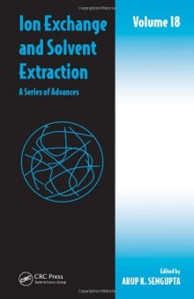 Ion Exchange and Solvent Extraction: A Series of Advances, Volume 18 (Ion Exchange and Solvent Extraction)