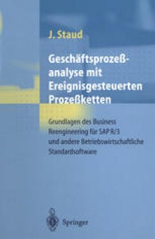 Geschäftsprozeßanalyse mit Ereignisgesteuerten Prozeßketten: Grundlagen des Business Reengineering für SAP R/3 und andere Betriebswirtschaftliche Standardsoftware