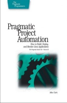 Pragmatic Project Automation: How to Build, Deploy, and Monitor Java Apps