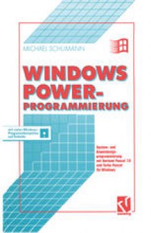 Windows Power-Programmierung: System- und Anwendungsprogrammierung mit Borland Pascal 7.0 und Turbo Pascal für Windows
