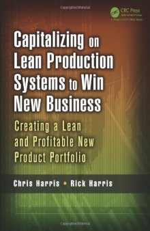 Capitalizing on lean production systems to win new business : creating a lean and profitable new product portfolio