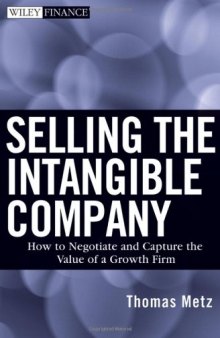 Selling the Intangible Company: How to Negotiate and Capture the Value of a Growth Firm (Wiley Finance)