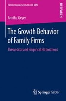 The Growth Behavior of Family Firms: Theoretical and Empirical Elaborations