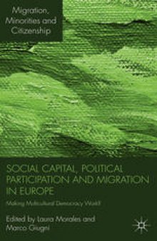 Social Capital, Political Participation and Migration in Europe: Making Multicultural Democracy Work?