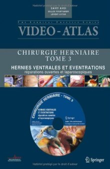 Vidéo-Atlas Chirurgie herniaire: III. Hernies ventrales et éventrations, réparations ouvertes et laparoscopiques