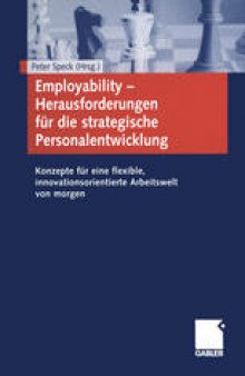 Employability — Herausforderungen für die strategische Personalentwicklung: Konzepte für eine flexible, innovationsorientierte Arbeitswelt von morgen