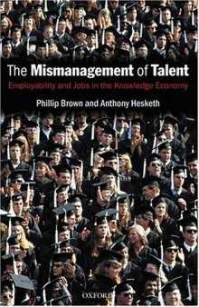 The Mismanagement of Talent: Employability and Jobs in the Knowledge Economy  