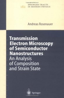 Transmission Electron Microscopy of Semiconductor Nanostructures: An Analysis of Composition and Strain State (Springer Tracts in Modern Physics)