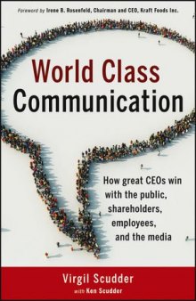 World Class Communication: How great CEO's win with the public, shareholders, employees, and the media