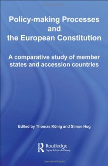 Policy Making Processes and the European Constitution: A Comparative Study of Member States and Accession Countries (Routledge Ecpr Studies in European Political Science)