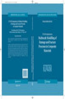 IUTAM Symposium on Multiscale Modelling of Damage and Fracture Processes in Composite Materials: Proceedings of the IUTAM Symposium held in Kazimierz Dolny, Poland, 23–27 May 2005