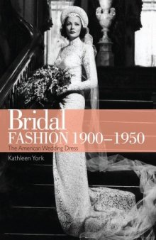 Bridal Fashion 1900-1950: American Wedding Dresses