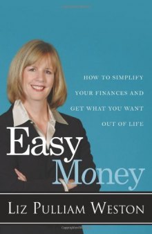 Easy Money: How to Simplify Your Finances and Get What You Want out of Life