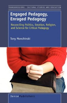 Engaged Pedagogy, Enraged Pedagogy: Reconciling Politics, Emotion, Religion, and Science for Critical Pedagogy
