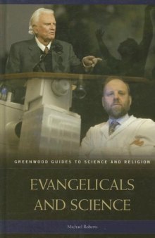 Evangelicals and Science (Greenwood Guides to Science and Religion)