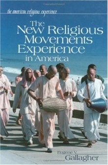 The New Religious Movements Experience in America (The American Religious Experience)