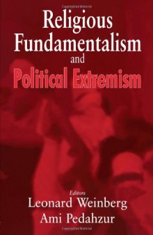 Religious Fundamentalism and Political Extremism (Cass Series--Totalitarian Movements and Political Religions)