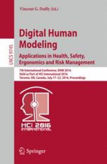 Digital Human Modeling: Applications in Health, Safety, Ergonomics and Risk Management: 7th International Conference, DHM 2016, Held as Part of HCI International 2016, Toronto, ON, Canada, July 17-22, 2016, Proceedings