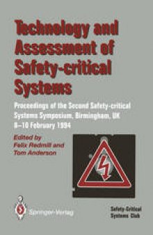 Technology and Assessment of Safety-Critical Systems: Proceedings of the Second Safety-critical Systems Symposium, Birmingham, UK, 8–10 February 1994
