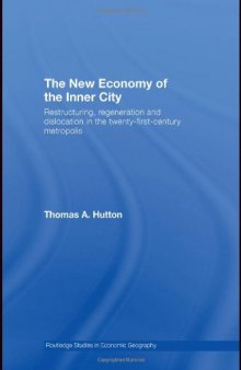 The New Economy of the Inner City: Restructuring, Regeneration and Dislocation in the 21st Century Metropolis 