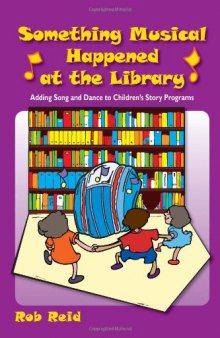 Something musical happened at the library: adding song and dance to children's story programs