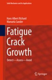 Fatigue Crack Growth: Detect - Assess - Avoid