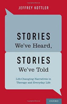 Stories We've Heard, Stories We've Told: Life-Changing Narratives in Therapy and Everyday Life