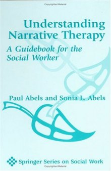 Understanding Narrative Therapy: A Guidebook for the Social Worker