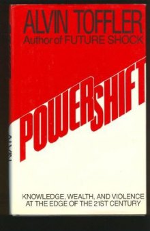 Powershift: Knowledge, Wealth, and Violence at the Edge of the 21st Century