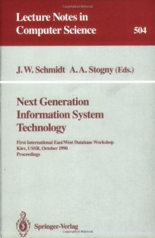 Next Generation Information System Technology: First International East/West Data Base Workshop Kiev, USSR, October 9–12, 1990 Proceedings