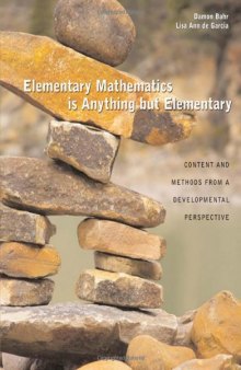 Elementary Mathematics Is Anything But Elementary: Content and Methods from a Developmental Perspective