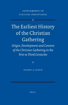 The Earliest History of the Christian Gathering. Origin, Development and Content of the Christian Gathering in the First to Third Centuries