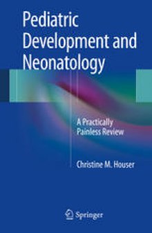 Pediatric Development and Neonatology: A Practically Painless Review