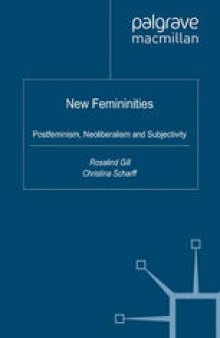 New Femininities: Postfeminism, Neoliberalism and Subjectivity