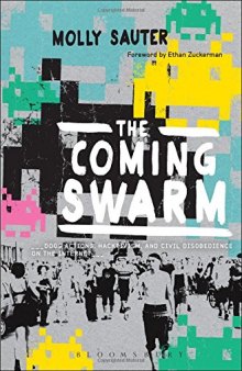The coming swarm : DDoS actions, hacktivism, and civil disobedience on the Internet