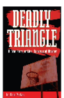 Deadly Triangle. A True Story of Lies, Sports and Murder