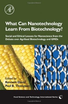 What Can Nanotechnology Learn From Biotechnology?: Social and Ethical Lessons for Nanoscience from the Debate over Agrifood Biotechnology and GMOs (Food Science and Technology)