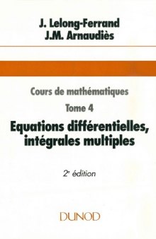 Cours de mathématiques Tome 4 Equations différentielles Intégrales multiples