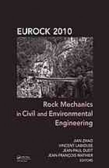 Rock  mechanics in civil and environmental engineering : proceedings of the European Rock  Mechanics Symposium (EUROCK) 2010 : Lausanne, Switzerland, 15-18 June 2010