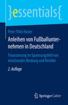 Anleihen von Fußballunternehmen in Deutschland: Finanzierung im Spannungsfeld von emotionaler Bindung und Rendite