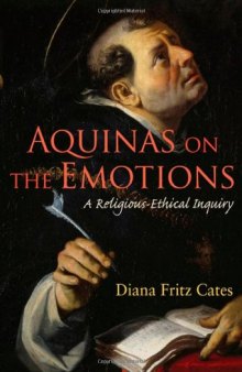 Aquinas on the Emotions: A Religious-Ethical Inquiry (Moral Traditions)