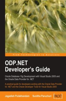 ODP.NET Developer's Guide: Oracle Database 10g Development with Visual Studio 2005 and the Oracle Data Provider for .NET: A practical guide for developers ... Developer Tools for Visual Studio 2005
