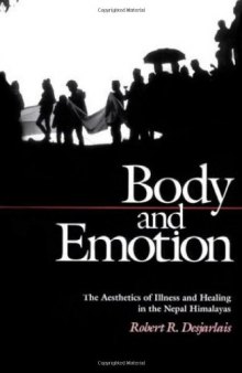 Body and Emotion: The Aesthetics of Illness and Healing in the Nepal Himalayas