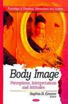 Body image : perceptions, interpretations and attitudes