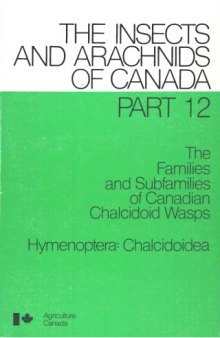 The Families and Subfamilies of Canadian Chalcidoid Wasps: Hymenoptera, Chalcidoidea