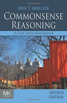 Commonsense Reasoning, Second Edition: An Event Calculus Based Approach