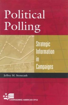 Political Polling: Strategic Information in Campaigns (Campaigning American Style)